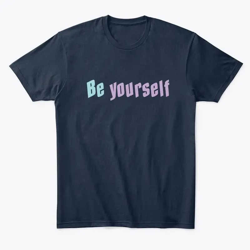 Be Yourself T-Shirt