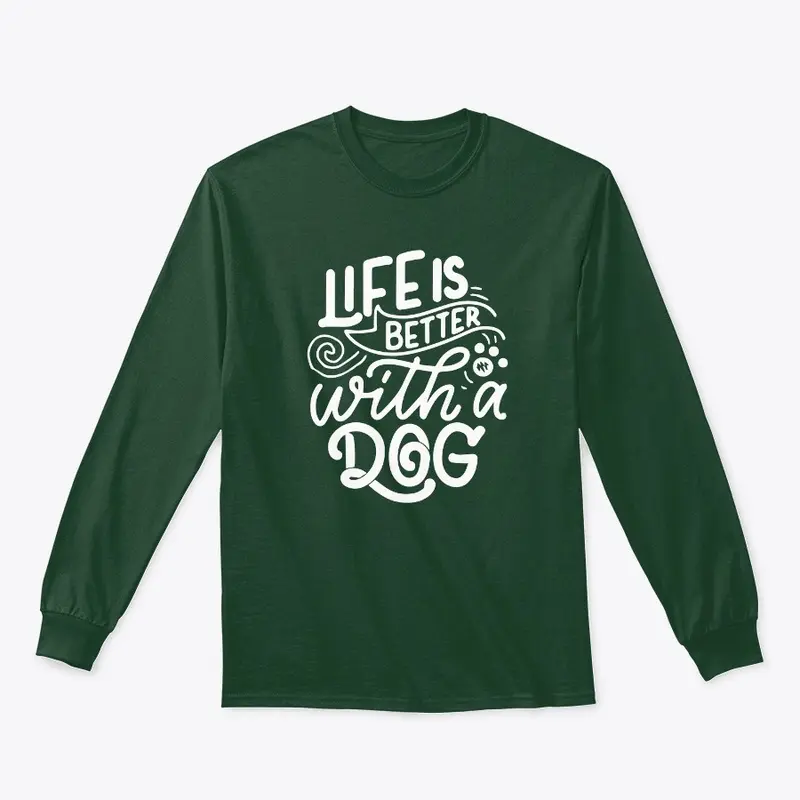 Life Is Better With a Dog T-Shirts